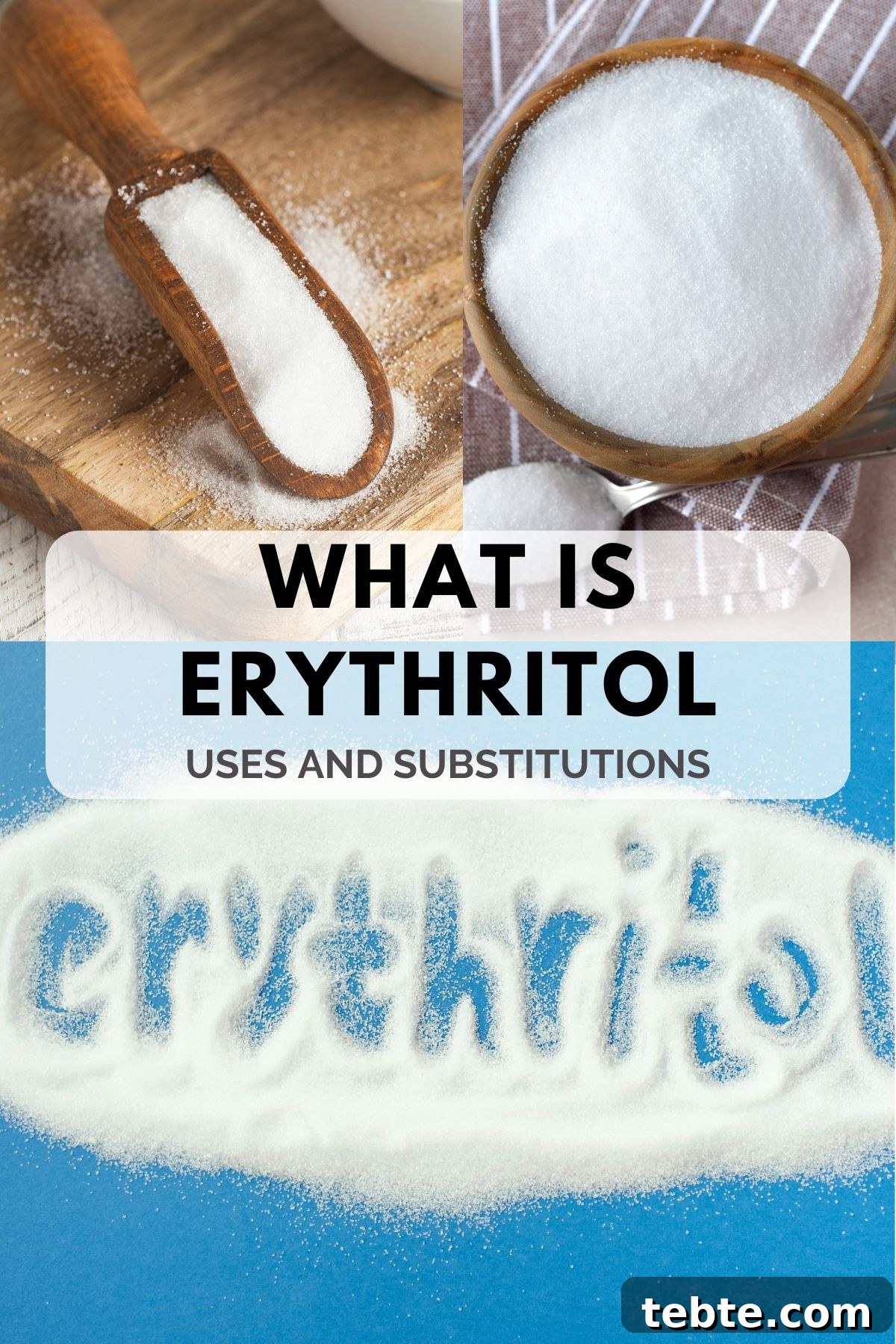 Erythritol Explained: Uses, Benefits, and Sugar Substitutes 2 Image featuring wooden scoop and bowl filled with erythritol powder. Text reads, "What is Erythritol: Uses and Substitutions" with the word erythritol spelled in the powder.